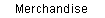 Merchandise